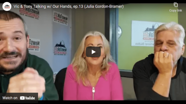 Vic &amp; Tony Talking w/ Our Hands, ep.13 (Julia Gordon-Bramer)