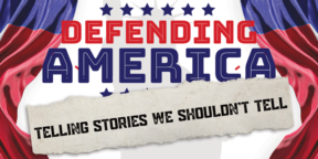 Defending America: Telling Stories We Shouldn't Tell